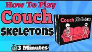 How To Play Couch Skeletons