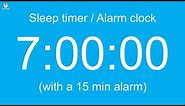 7 hour Sleep timer / Alarm clock (with a 15 min alarm)