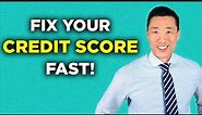 How to Fix Your Credit Score Fast!