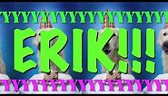 HAPPY BIRTHDAY ERIK! - EPIC Happy Birthday Song