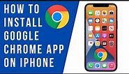 How to Install ‎Google Chrome App on iPhone