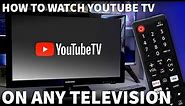 How to Watch YouTube TV on Your TV - Watch YouTube TV on a Television With and Without a Smart TV