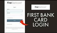 firstbankcard.com Login: How to Login First Bank Card Account?