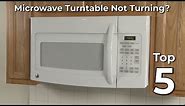 Top Reasons Microwave Turntable Not Turning — Microwave Oven Troubleshooting