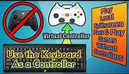 Keyboard As Controller | Play Games Without Controllers | Virtual Controller