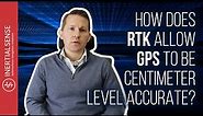 How Does RTK Allow GPS To Be Centimeter Level Accurate?