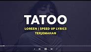 Tattoo - Loreen (Speed Up)| Violins playing and the angels crying (Lyrics Terjemahan)