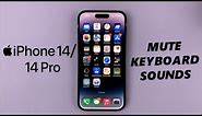 iPhone 14/14 Pro: How To Mute Keyboard Sounds