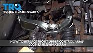 How To Replace Front Upper Control Arms 2005-15 Nissan Xterra