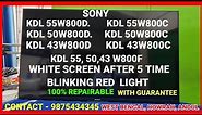 SONY 43" ANDROID TV KDL 55W800D 50W800D 43W800D WHITE SCREEN AFTER 5 TIME BLINKING