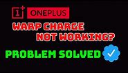 OnePlus Warp Charge Not Working | OnePlus fast charging not working | Problem Solved