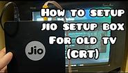 How to setup Jio setup box with CRT TV (Old Tv)