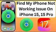 Fix Find My iPhone Not Working Issue On iPhone 15, 15 Pro, 15 Pro Max