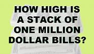 How High Is A Stack Of One Million One Dollar Bills?