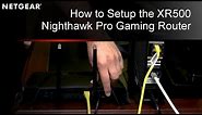 How to Setup the XR500 Nighthawk Pro Gaming WiFi Router by NETGEAR