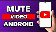 How To Mute YouTube Video On Android Phone (Full Tutorial)