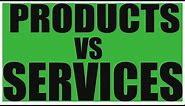 Differences Between Products and Services