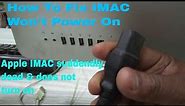 How To Fix - IMAC Won't Power On - Turn On | Apple IMAC suddenly dead and does not turn on