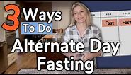 3 Ways to Do Alternate Day Fasting