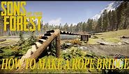 How To Make A Rope Bridge! (Sons Of The Forest)