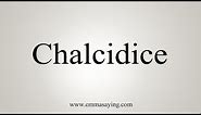 How To Say Chalcidice