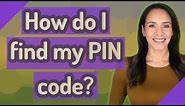 How do I find my PIN code?