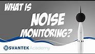 What Is Noise Monitoring? | How It Works & Why You Need It - SVANTEK Academy