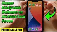 iPhone 13/13 Pro: How to Change Background Wallpaper on the Home Screen/Lock Screen