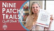 This Quilt is Anything but Basic! Basics Build a Beautiful Quilt - Nine Patch Trails Free Pattern