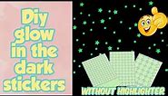 Diy glow in the dark stickers without double sided tape??|How to make glow in the dark stickers|Diy