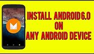 Install Android 6.0 (Marshmallow) on any Android Device!