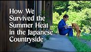 How We Beat the Summer Heat in the Japanese Countryside | VLOG