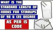 What is the Length of Hooks for Stirrups of 90 & 135 degree as per IS Code | Bar Bending Schedule