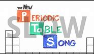 SLOW "The NEW Periodic Table Song (In Order)" (AsapSCIENCE 2013)