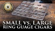 Small vs. Large Ring Gauge Cigars