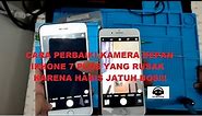 TUTORIAL CARA PERBAIKI KAMERA DEPAN IPHONE 7+ 7 PLUS YANG RUSAK HABIS JATUH DS REVIEW INDONESIA