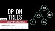 Binary Tree Cameras | Leetcode | DP on Trees