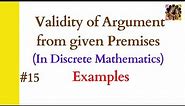 15. Validity of argument from given premises || Check validity of arguments in logic || Examples