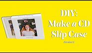 DIY: Design and Make a CD Slip Case (Version 1) Templates Included