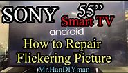 Sony Smart Tv 55”, How to Repair Flickering Pictures