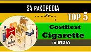 Top Five Most Expensive Cigarette Brands in India | Sarakopedia