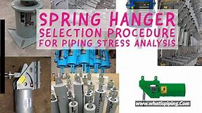 Spring Hanger Pipe Support Selection Procedure for Piping Stress Analysis | What is Piping