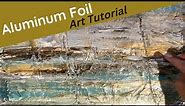 Aluminum Foil Textured Abstract Art / DIY Tips/Techniques Texture Landscape Canvas Acrylic Tutorial