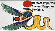 40 Most Important Ancient Egyptian Symbols and their meaning.