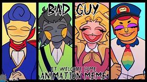 BAD GUY || FW || Animation Meme || Welcome Home