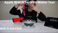 Apple watch series 6 water test Will its survive