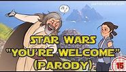 Star Wars: The Last Jedi / Moana "You're Welcome" Parody Song | Inspired by a Fanart and Tumblr post