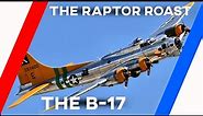 The Raptor Roasts The B-17