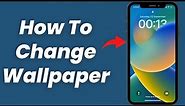 How To Change Wallpaper On iPhone (Home Screen & Lock Screen) - Full Guide