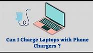 Can I charge laptop using Phone Charger?